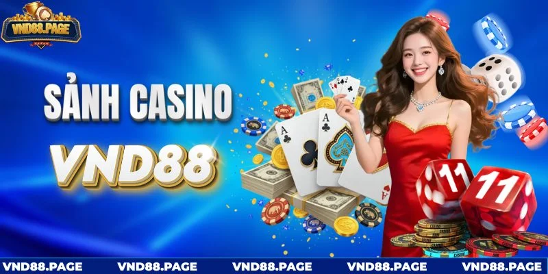 Sảnh casino VND88 với trải nghiệm chân thực